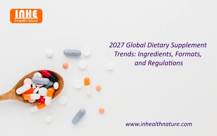2027 Global Dietary Supplement Trends Ingredients Formats and Regulations